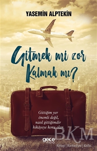 Gitmek mi Zor Kalmak mı? - Gece Kitaplığı