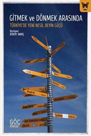 Gitmek ve Dönmek Arasında: Türkiye’de Yeni Nesil Beyin Göçü - Nika Yayınevi