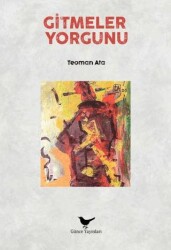 Gitmeler Yorgunu - Günce Yayınları