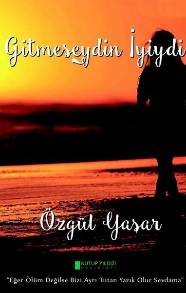 Gitmeseydin İyiydi - Kutup Yıldızı Yayınları