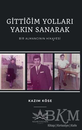 Gittiğim Yolları Yakın Sanarak - Northern Lights Yayınları
