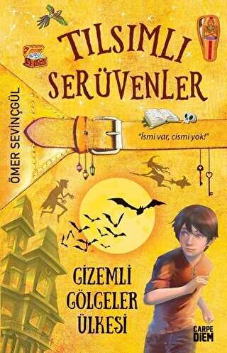 Gizemli Gölgeler Ülkesi - Tılsımlı Serüvenler - Carpe Diem Kitapları