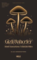 Gizli Bahçeler Sihirli Mantarların Ardındaki Bilim - Gece Kitaplığı