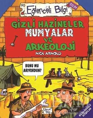 GİZLİ HAZİNELER MUMYALAR VE ARKEOLOJİ - Eğlenceli Bilgi Yayınları
