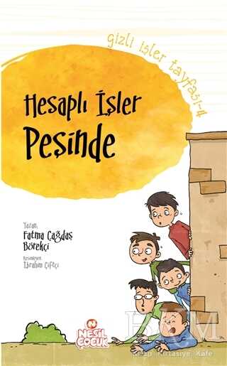 Gizli İşler Tayfası 4 - Hesaplı İşler Peşinde - Nesil Çocuk Yayınları