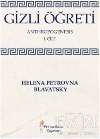 Gizli Öğreti - Anthropogenesis 1. Cilt - Prometheus Yayınları
