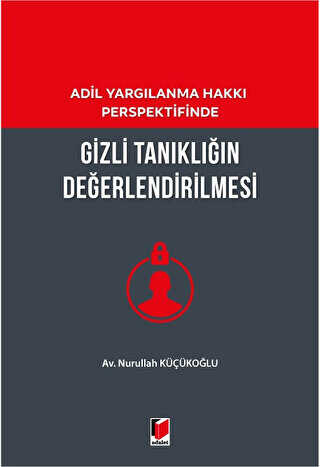 Gizli Tanıklığın Değerlendirilmesi - Adalet Yayınevi
