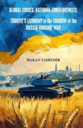Global Crises, National Consequences: Türkiye’s Economy in the Shadow of the Russia-Ukraine War - Serüven Yayınevi