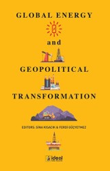 Global Energy and Geopolitical Transformation - İdeal Kültür Yayıncılık