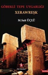 Göbekli Tepe Uygarlığı - Xerawreşk - Peri Yayınları