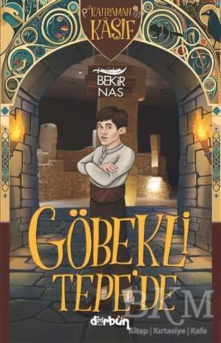 Göbekli Tepe’de - Kahraman Kaşif - Dürbün Kitap
