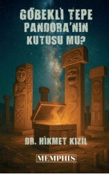 Göbeklitepe Pandora`nın Kutusu Mu? - Memphis Yayınları