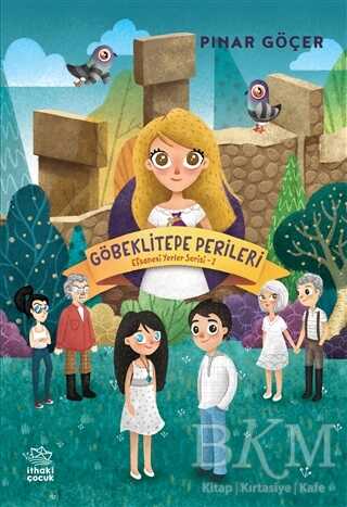 Göbeklitepe Perileri - Efsanevi Yerler Serisi 2 - İthaki Çocuk Yayınları