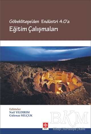 Göbeklitepe`den Endüstri 4.0`a Eğitim Çalışmaları - Ekin Basım Yayın