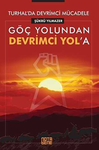 Göç Yolundan Devrimci Yol’a - Turhal’da Devrimci Mücadele - Nota Bene Yayınları