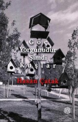 Göç Yorgunudur Şimdi Kuşlar - Mask Yayınları