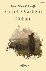 Göçebe Varlığın Çobanı - Yeni İnsan Yayınevi