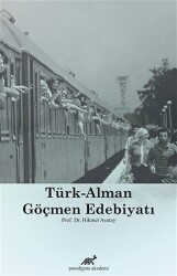 Türk-Alman Göçmen Edebiyatı - Paradigma Akademi Yayınları