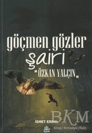 Göçmen Gözler Şairi: Özkan Yalçın - Yafes Yayınları