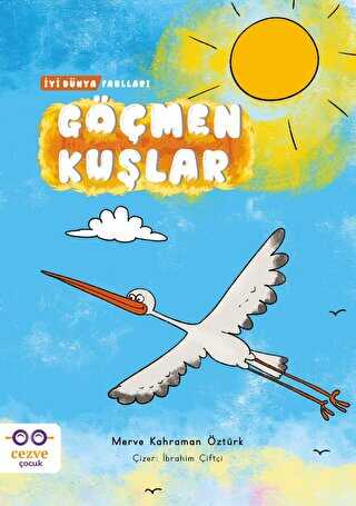 Göçmen Kuşlar - İyi Dünya Fablları - Cezve Çocuk