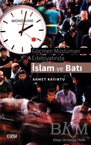 Göçmen Müslüman Edebiyatında İslam ve Batı - Çizgi Kitabevi Yayınları