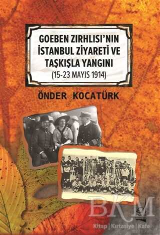 Goeben Zırhlısı`nın İstanbul Ziyareti ve Taşkışla Yangını - Boğaziçi Yayınları