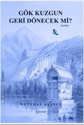 Gök Kuzgun Geri Dönecek Mi? - İkinci Adam Yayınları