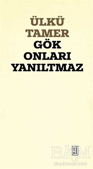 Gök Onları Yanıltmaz - Ketebe Yayınları