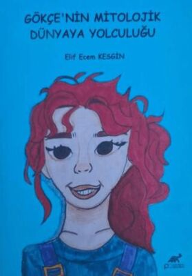 Gökçe’nin Mitolojik Dünyaya Yolculuğu - 1