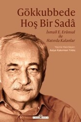 Gökkubbede Hoş Bir Sada - İsmail E. Erünsal ile Hatırda Kalanlar - Timaş Tarih