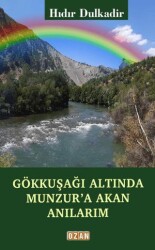 Gökkuşağı Altında Munzur`a Akan Anılarım - Ozan Yayıncılık