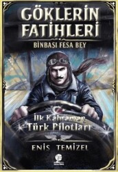 Göklerin Fatihleri Binbaşı Fesa Bey - Gonca Genç