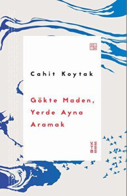 Gökte Maden, Yerde Ayna Aramak - 1