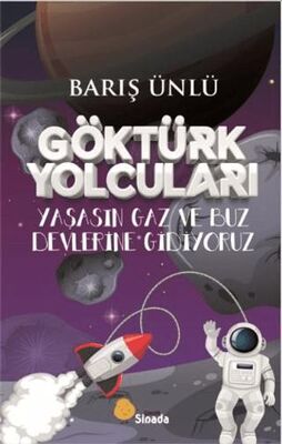 Göktürk Yolcuları Yaşasın Gaz ve Buz Devlerine Gidiyoruz