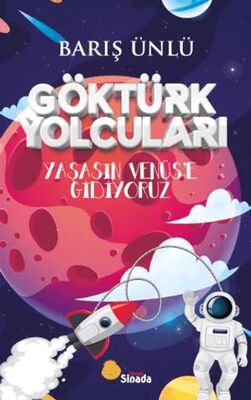 Göktürk Yolcuları Yaşasın Venüs’e Gidiyoruz