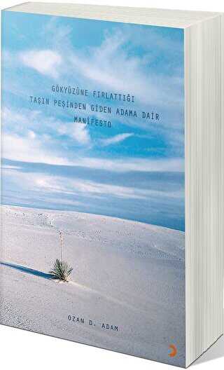 Gökyüzüne Fırlattığı Taşın Peşinden Giden Adama Dair Manifesto - 1