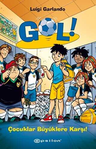 Gol! 7: Çocuklar Büyüklere Karşı! - Epsilon Yayınevi