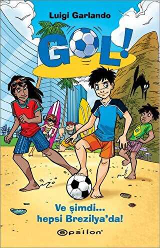 Gol! - Ve Şimdi Hepsi Brezilya’da! - Epsilon Yayınevi