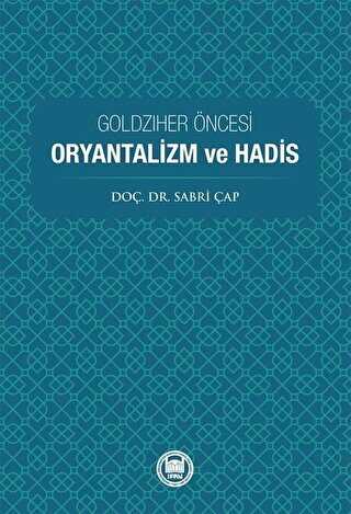 Goldziher Öncesi Oryantalizm ve Hadis - Marmara Üniversitesi İlahiyat Fakültesi Vakfı
