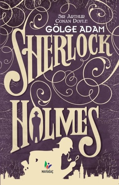 Gölge Adam - Sherlock Holmes - Mavi Ağaç Yayınları