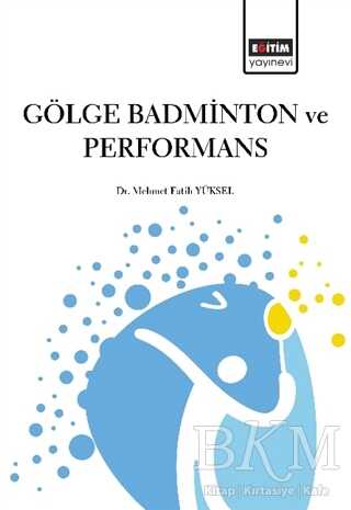 Gölge Badminton ve Performans - Eğitim Yayınevi - Bilimsel Eserler