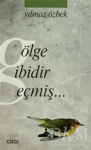 Gölge Gibidir Geçmiş - Çizgi Kitabevi Yayınları