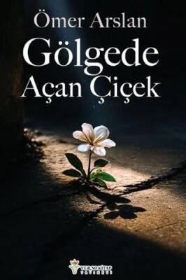 Gölgede Açan Çiçek - 1