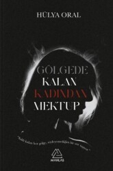 Gölgede Kalan Kadından Mektup - Mahlas Yayınları