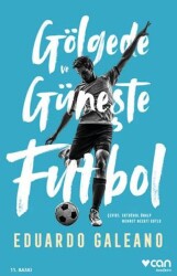 Gölgede ve Güneşte Futbol - Can Yayınları