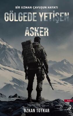 Gölgede Yetişen Asker - 1