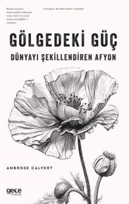 Gölgedeki Güç Dünyayı Şekillendiren Afyon - 1