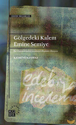 Gölgedeki Kalem - Emine Semiye - Küre Yayınları