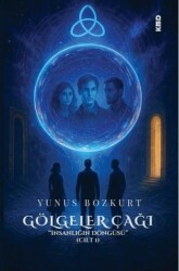 Gölgeler Çağı - İnsanlığın Döngüsü Cilt 1 - KMD Yayınları