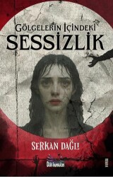 Gölgelerin İçindeki Sessizlik - Düş Kurguları Yayıncılık